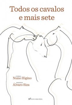 Todos os cavalos e mais sete poemas de Nuno Higino Desenhos de Álvaro Siza