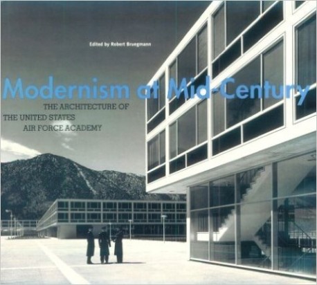Modernism at Mid-Century. The Architecture of the United States Air force Academy
