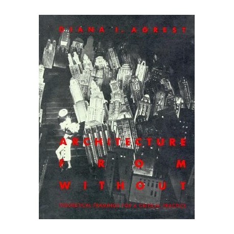 Architecture from without - Theoretical Framings for a Critical Practice