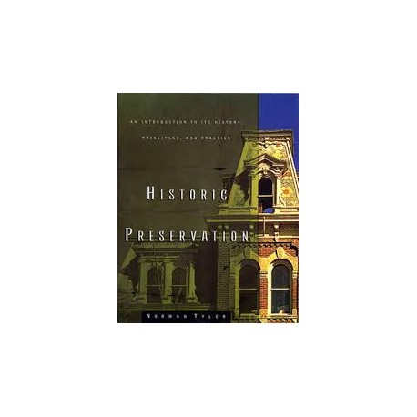 Historic Preservation an introduction to its history, principles and practice