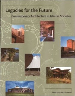 Legacies for the Future: Contemporary Architecture in Islamic Societies