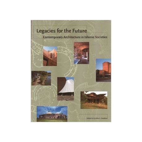 Legacies for the Future: Contemporary Architecture in Islamic Societies