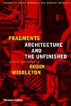 Fragments Architecure and the unfinished Robin Middleton