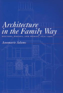 Architecture in the Family Way doctors houses and women 1870-1900