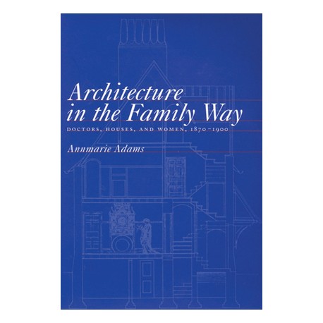 Architecture in the Family Way doctors houses and women 1870-1900