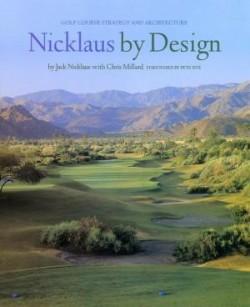 Nicklaus by Design - Golf course strategy and architecture
