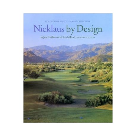 Nicklaus by Design - Golf course strategy and architecture