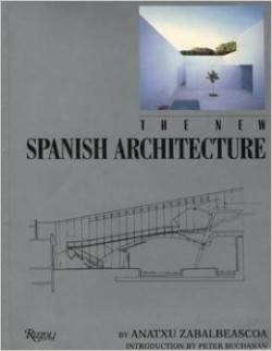 The New Spanish Architecture Anatxu Zabalbeascoa Peter Buchanan