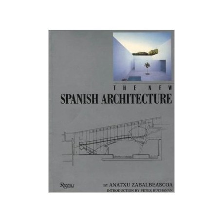 The New Spanish Architecture Anatxu Zabalbeascoa Peter Buchanan