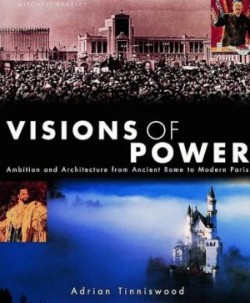Visions of Power ambition and architecture from ancient rome to modern Paris