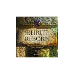 Beirut Reborn the restoration and development of the central district