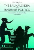The Bauhaus Idea and Bauhaus Politics