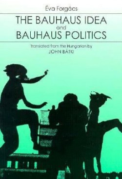 The Bauhaus Idea and Bauhaus Politics