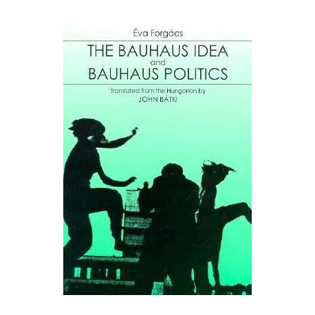 The Bauhaus Idea and Bauhaus Politics