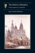 The Beehive Metaphor From Gaudí to le Corbusier