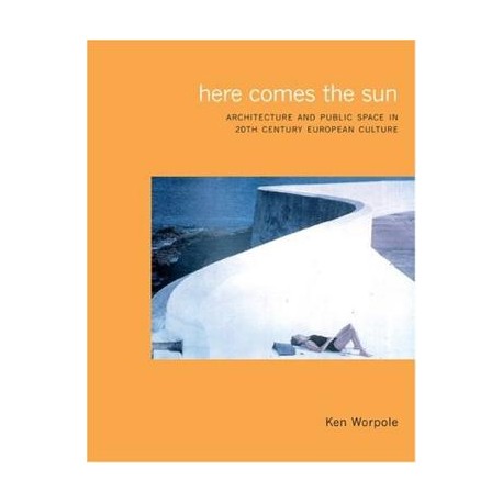 Here comes the sun arquitecture and public space in twentieth-century european culture