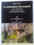 Dario Passi La Costruzione del progetto Figura e architettura Roma città e progetto