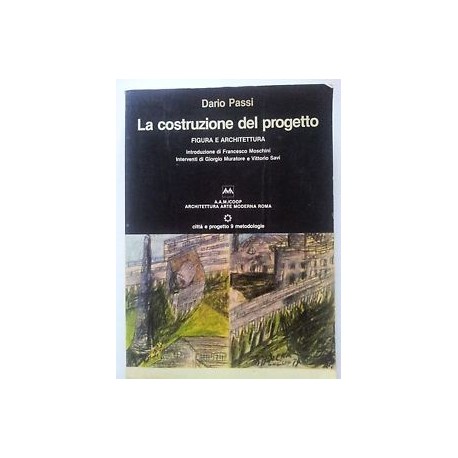 Dario Passi La Costruzione del progetto Figura e architettura Roma città e progetto