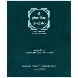 Il Giardino rivelato segni e labirinti nei giardini senesi