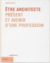 Être Architecte Présent Et Avenir d'une profession