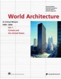 World Architecture -  A critical mosaic 1900-2000 Vol.1 Canada and United States