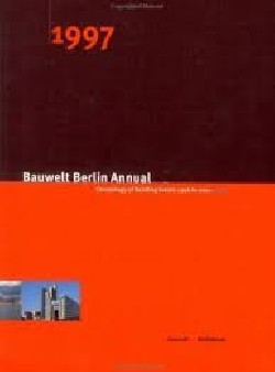 Bauwelt Berlin Annual chronology of building events 1997