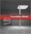 The Architecture of Fumihiko Maki Space, city, order and making