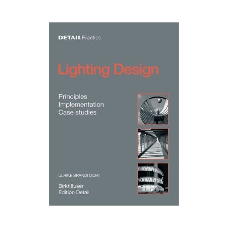 Ligthing Design. Principles, implementation, case studies