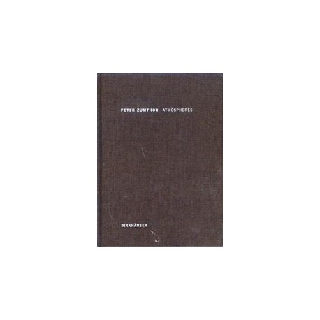 Atmospheres by Peter Zumthor Atmospheres by Peter Zumthor