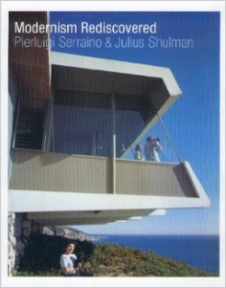 Modernism Rediscovered Pierluigi Serraino & Julius Shulman