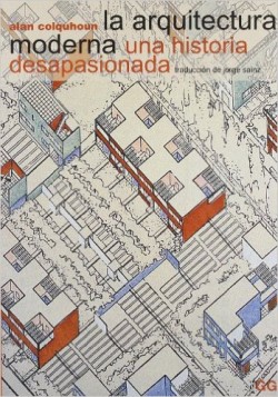 La Arquitectura Moderna Una Historia Desapasionada