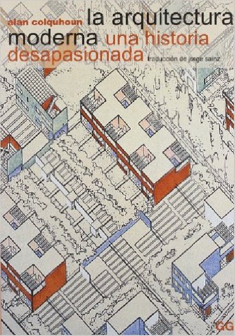 La Arquitectura Moderna Una Historia Desapasionada