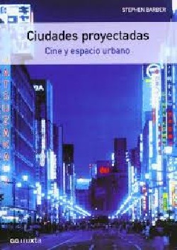 ciudades proyectadas Cine y espacio urbano