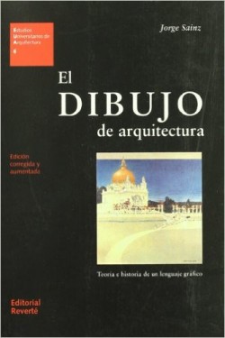 06 El dibujo de arquitectura Teoría e historia de un leguage gráfico