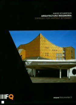 Arquia/documental 9 Hans Scharoun Arquitectura Imaginaria