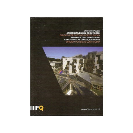 Arquia/documental 15 Enric Miralles. Aprendizajes del Arquitecto  Miralles Tagliabue EMBT Estado de las Obras