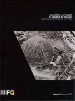Arquia/documental 25 Buckminster Fuller El mundo de Fuller