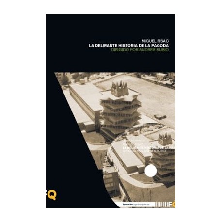 Arquia/documental 28 Miguel Fisac La delirante historia de la Pagoda