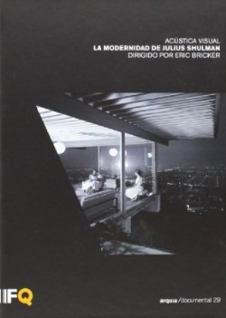 Arquia/documental 29 Acústica Visual La modernidad de Julius Shulman