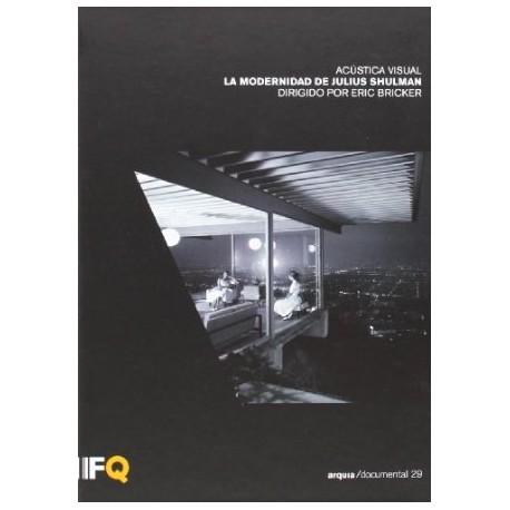 Arquia/documental 29 Acústica Visual La modernidad de Julius Shulman