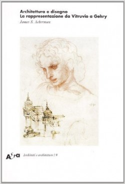 Architettura e Disegno La rappresentazione da Vitruvio a Gehry