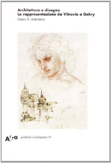 Architettura e Disegno La rappresentazione da Vitruvio a Gehry