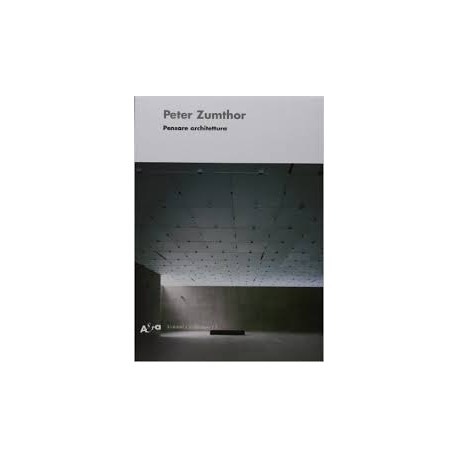 Pensare Architettura Peter Zumthor