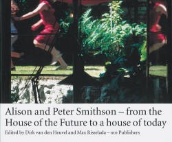 Alison and Peter Smithson - From the House of the Future to a house of today