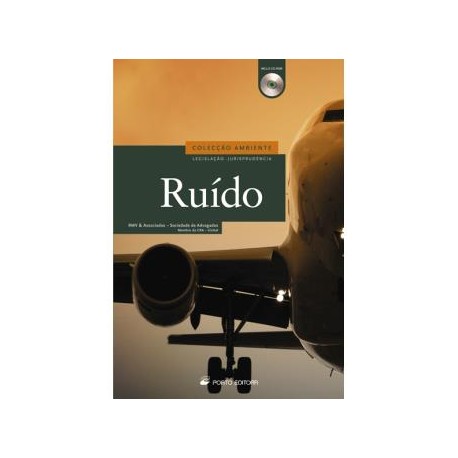 Ruído, legislação contencioso contra-ordenacional, jurisprudência 2ª edição actualizada