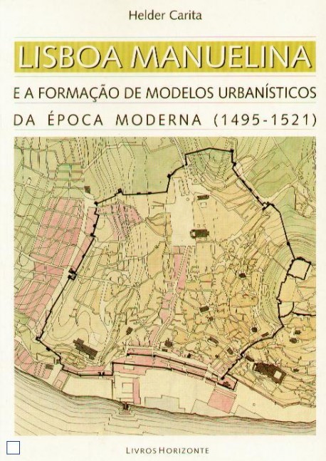 33 - Lisboa Manuelina e a formação de modelos urbanísticos da época moderna  1495 - 1521