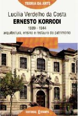 Ernesto Korrodi: 1889-1944 arquitectura, ensino e restauro do património