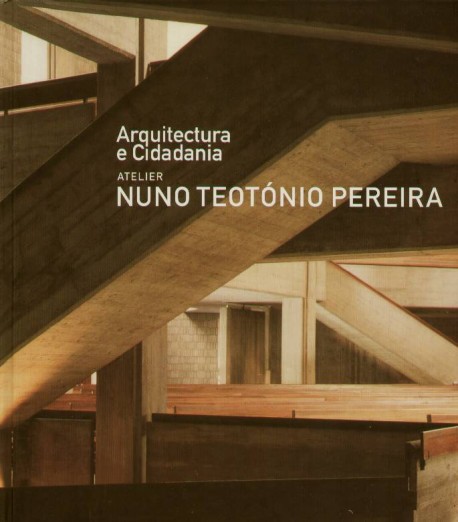 Arquitectura e Cidadania Atelier Nuno Teotónio Pereira