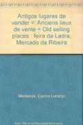 Antigos Lugares de Vender anciens lieux de vente old selling places