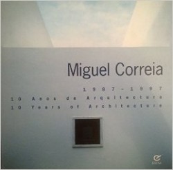 Miguel Correia 1987-1997 10 anos de arquitectura